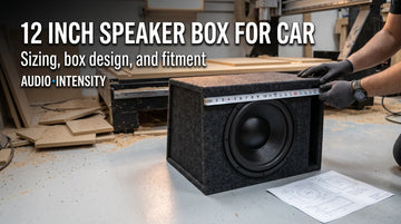 12 Inch Speaker Box for Car: Sizing and Box Design Guide