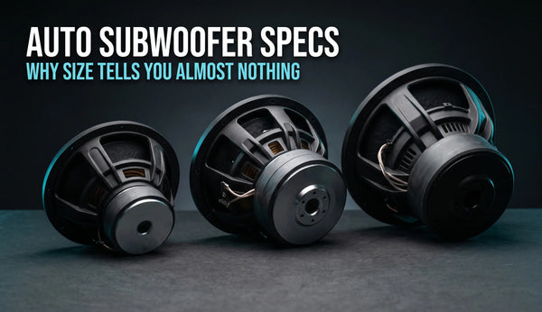 Auto Subwoofer Specs: Why Size Tells You Almost Nothing