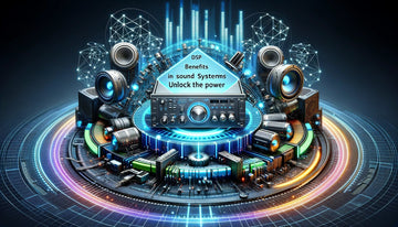 DSP Benefits in Sound Systems: Unlocking the Power - Audio Intensity