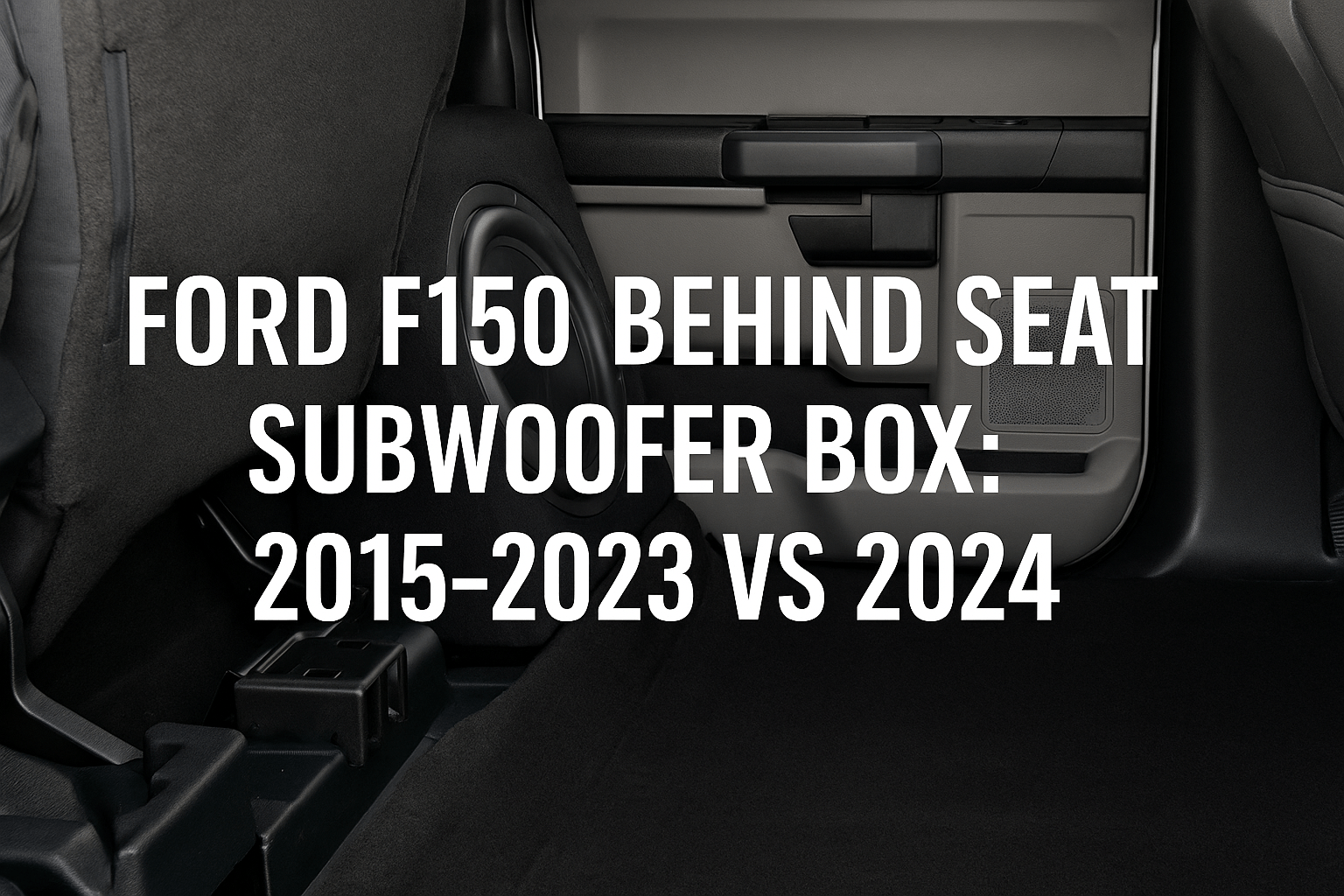 Ford F150 Behind Seat Subwoofer Box: 2015–2025 Guide