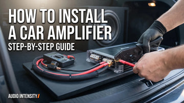 Step‑by‑Step Guide on How to Install Amplifier in Car - Audio Intensity