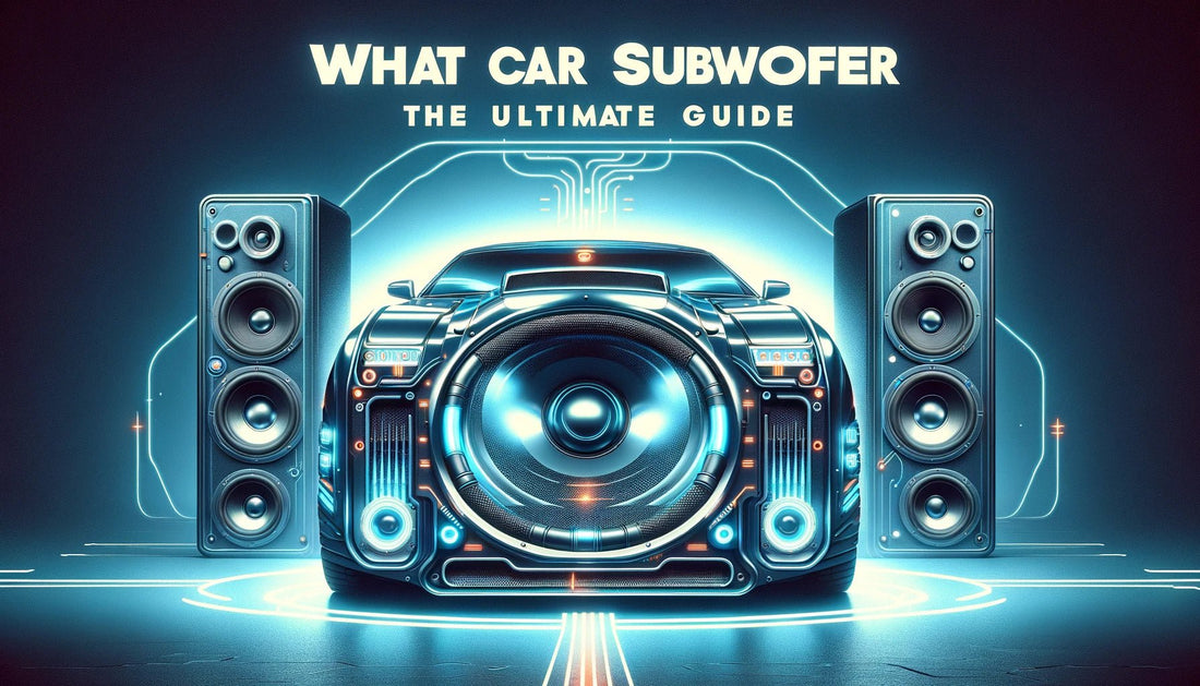 What Car Subwoofer Should I Buy: The Ultimate Guide - Audio Intensity
