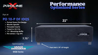Proline X PO 10-P DF IDQS ported down fire enclosure, front panel on 1.75 inch feet, 31 by 7.75 inches.
